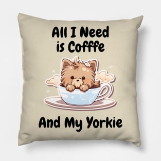 All I Need Is Coffee And My Yorkie Pillow