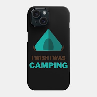 I wish I was camping - tent lover Phone Case