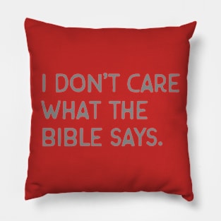 I don't care what the bible says. Pillow