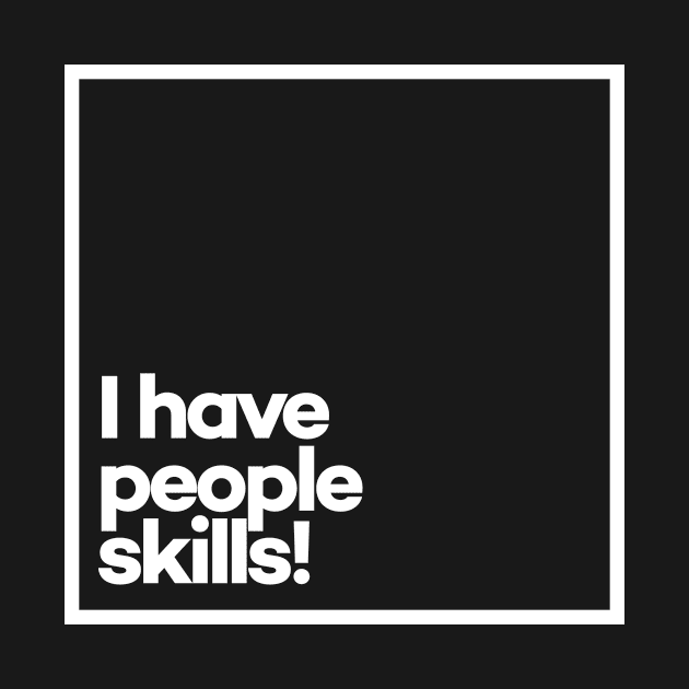 I have people skills. Minimal White Typography by meeneemal