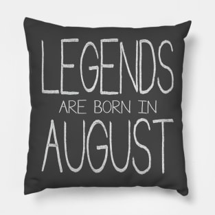 Legends Are Born In August Pillow