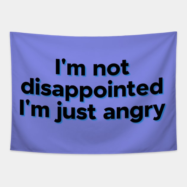 I'm not disappointed...I'm just angry Tapestry by yaywow