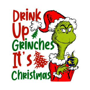 Drink Up Grinches It's Christmas Funny Christmas Gift T-Shirt