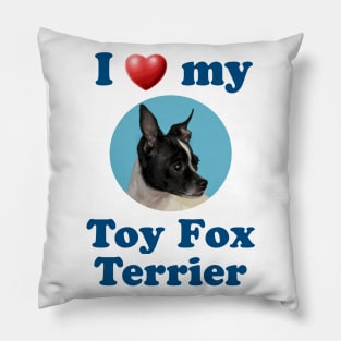 I Love My Toy Fox Terrier Pillow