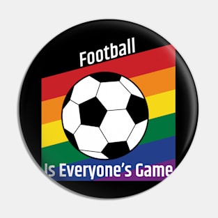 Football is Everyone's Game Pin