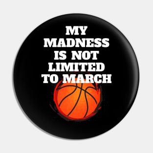 My Madness Is Not Limited To March Pin