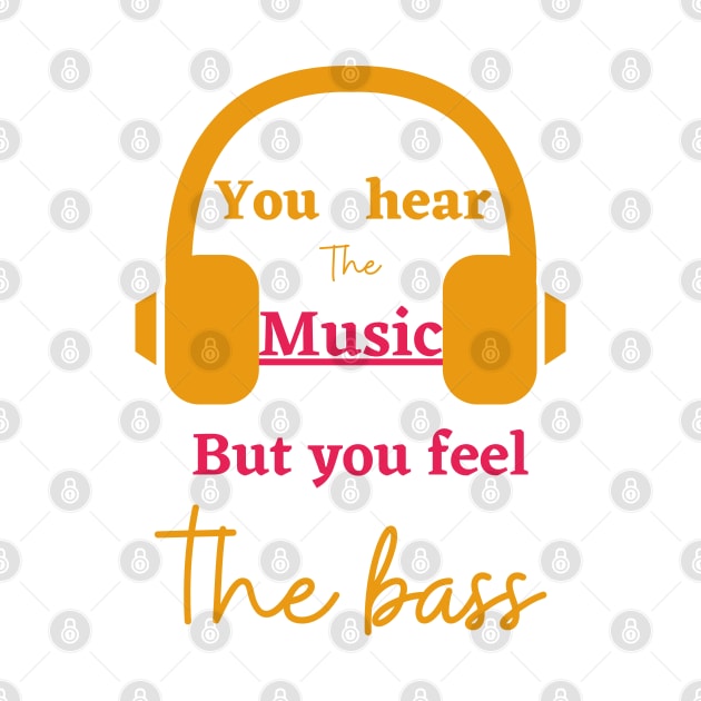 Hear the music but feel the bass by Digital printa