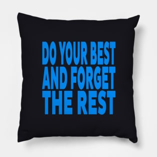 Do your best and forget the rest Pillow