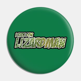 I Ride For Lizardman Pin