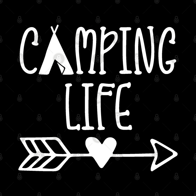 Camping Life - Camping Quote - White Text by MysticMagpie