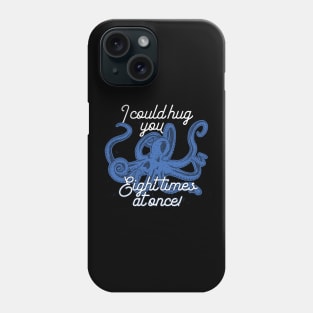 Squid Octopus - Hug 8 Times Phone Case