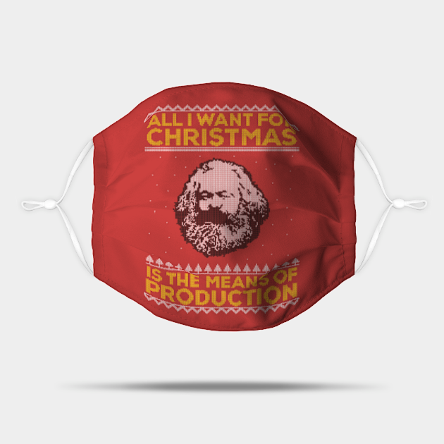 arx - All I Want For Christmas Is The Means Of Production - Ugly sweater - Ugly Christmas Sweater - Mask