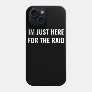 Im Just Here For The Raid Destiny Gamer Distress Design, Funny Game Phone Case