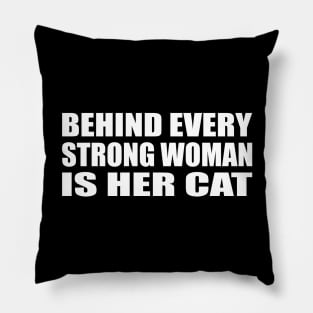 Behind every strong woman is her cat Pillow