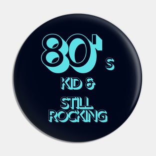 80s Kid and Still Rocking Pin