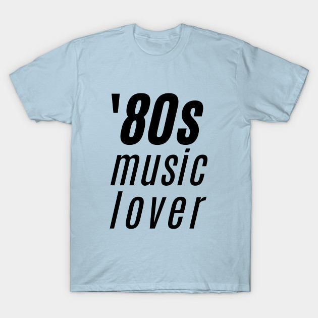 Disover Lovers of 80s Music will Love This - 80s Music Fan - T-Shirt