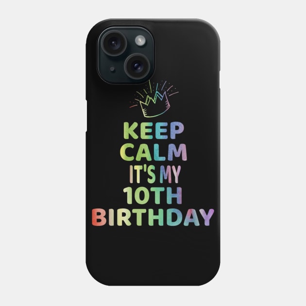 Keep Calm It's My 10th Birthday TShirt 10 Year Old Girl Gift Phone Case by Grabitees