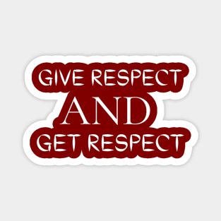 Give Respect And Get Respect Magnet