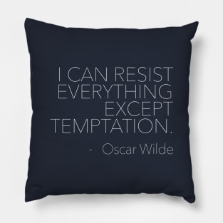 I can resist everything except temptation. Oscar Wilde Quotes Pillow