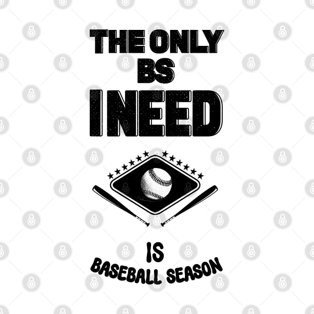 The Only Bs I Need Is Baseball Season by Alexander Luminova