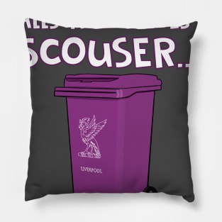 Scousers are from Liverpool Pillow