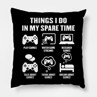 Things I Do In My Spare Time Video Games Gamer Pillow