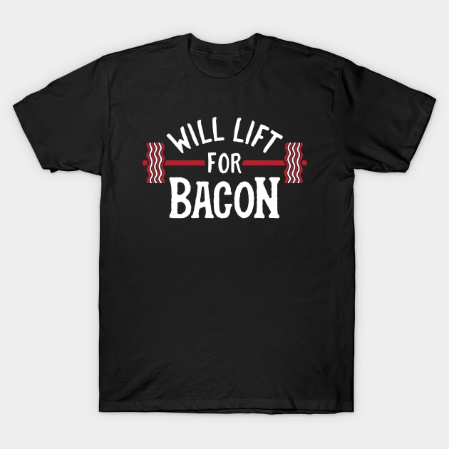 Will Lift for Bacon T-Shirt Will Lift for Bacon T-Shirt