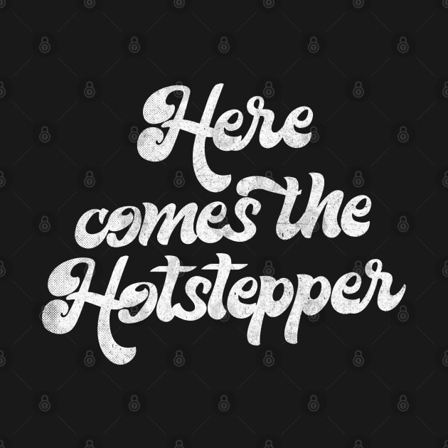 Here Comes The Hotstepper by DankFutura
