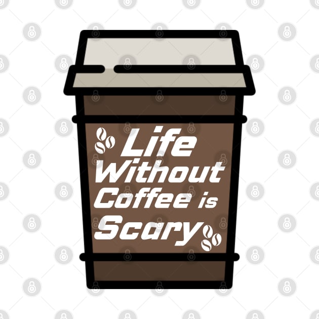 Life Without Coffee is Scary by Prossori