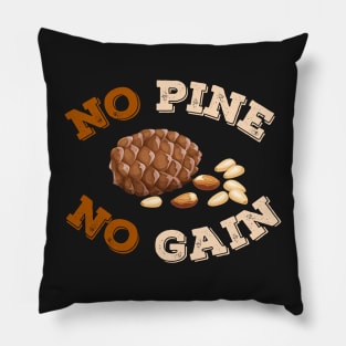 No Pine No Gain Pillow