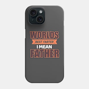 Worlds Best Farter...I mean father! Phone Case