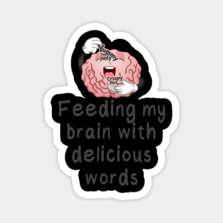 Feeding My Brain With Delicious Words Magnet
