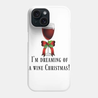 Dreaming Of A Wine Christmas Phone Case