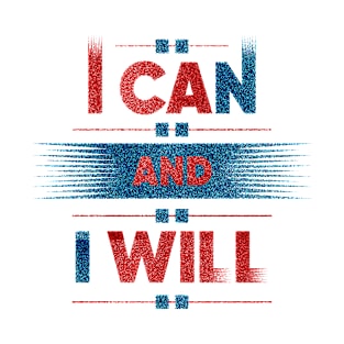 I Can and I Will T-Shirt