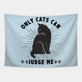 Sassy Cats Only Cats Can Judge Me Funny Cats Tapestry