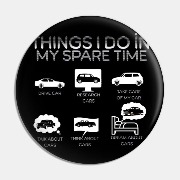 Things I Do İn My Spare Time Car Lovers Pin by Artistic Design