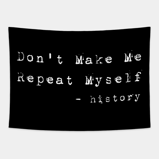 Teacher Don't Make Me Repeat Myself, Funny History Teacher best teacher gifts Tapestry by Gaming champion