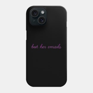 Hillary But Her Emails stickers | But Her Emails Shirt Phone Case