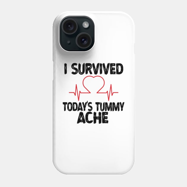 I-Survived-Today's-Tummy-Ache Phone Case by Alexa