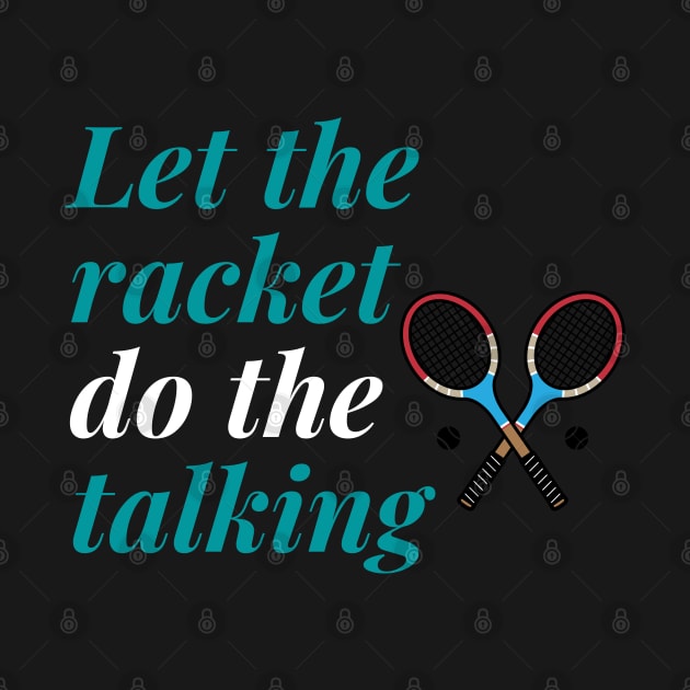 Let the racket do the talking by johnnie2749