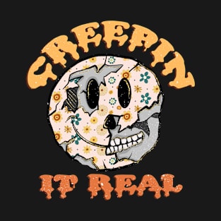 Creepin it real T-Shirt