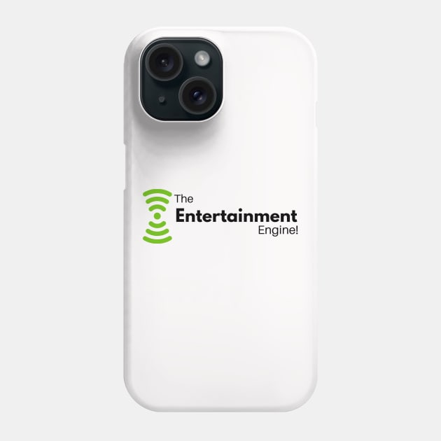 The Entertainment Engine! Phone Case by The Entertainment Engine