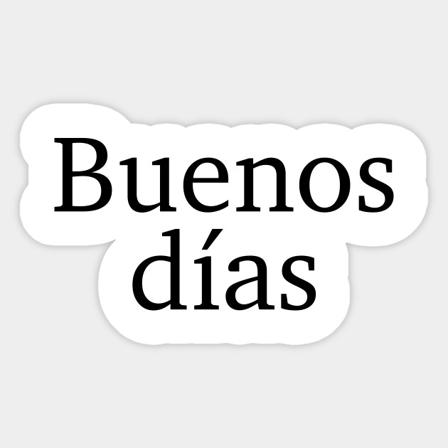 Buenos Dias Spanish Spanish Words Sticker Teepublic