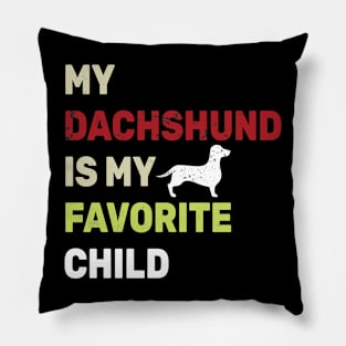 My Dachshund Is My Favorite Child Pillow