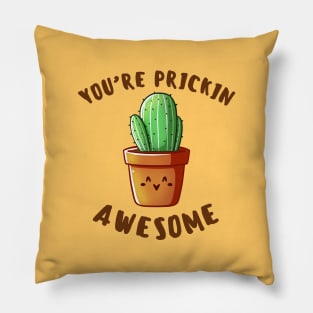 You're Prickin Awesome Pillow