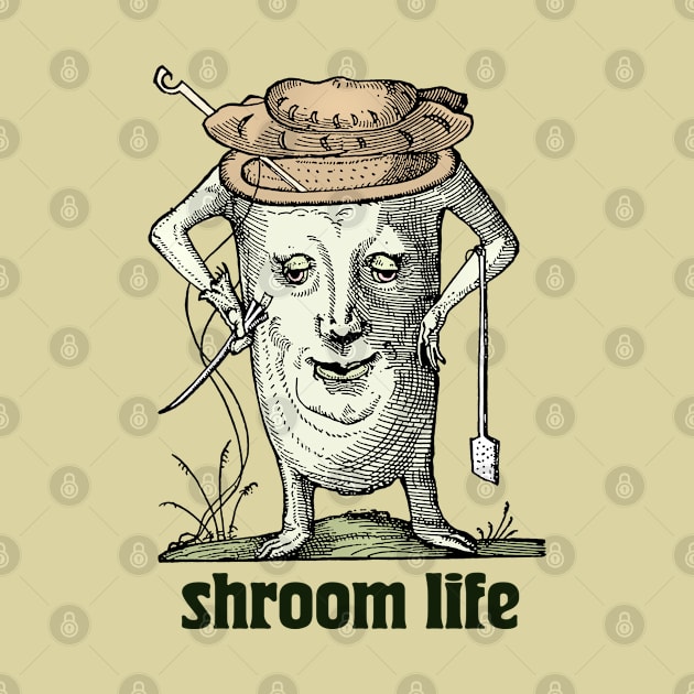 Shroom Life  / Humorous Vintage Stoner Design by CultOfRomance