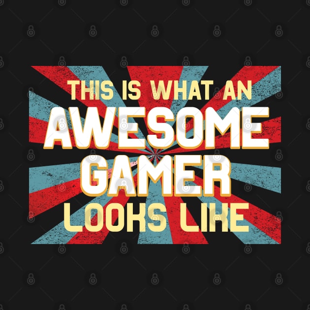 This Is What An Awesome Gamer Look Like Retro Vintage by alcoshirts