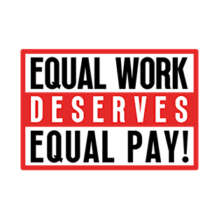 Equal Work Deserves Equal Pay T-Shirt