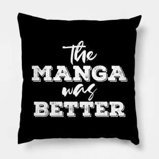 the manga was better - white text Pillow