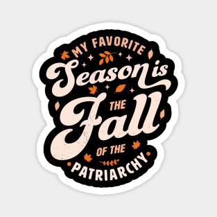 My Favorite Season Is the Fall Of Patriarchy Feminist Autumn Magnet